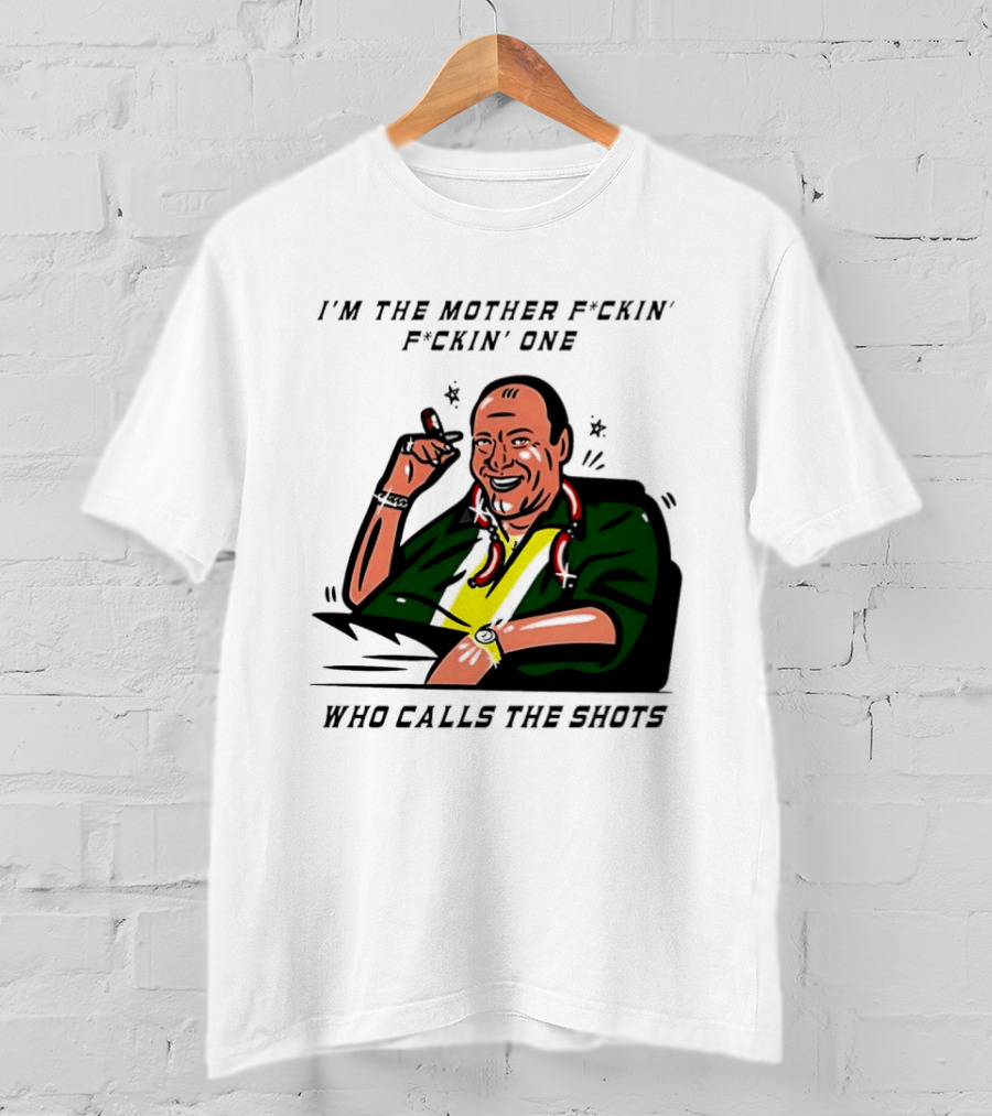 I'm The Mother F*ckin' One Who Calls The Shots Tony Soprano Ranking Boss T-Shirt