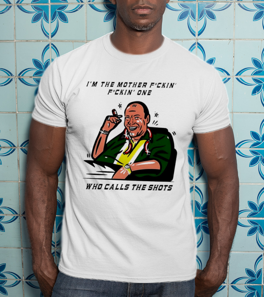 I'm The Mother F*ckin' One Who Calls The Shots Tony Soprano Ranking Boss T-Shirt