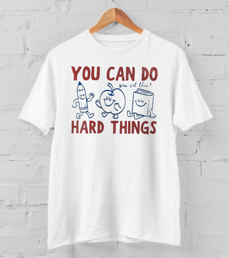 You Can Do Hard Things You Got This Pencil Apple Book Motivational Teacher T-Shirt