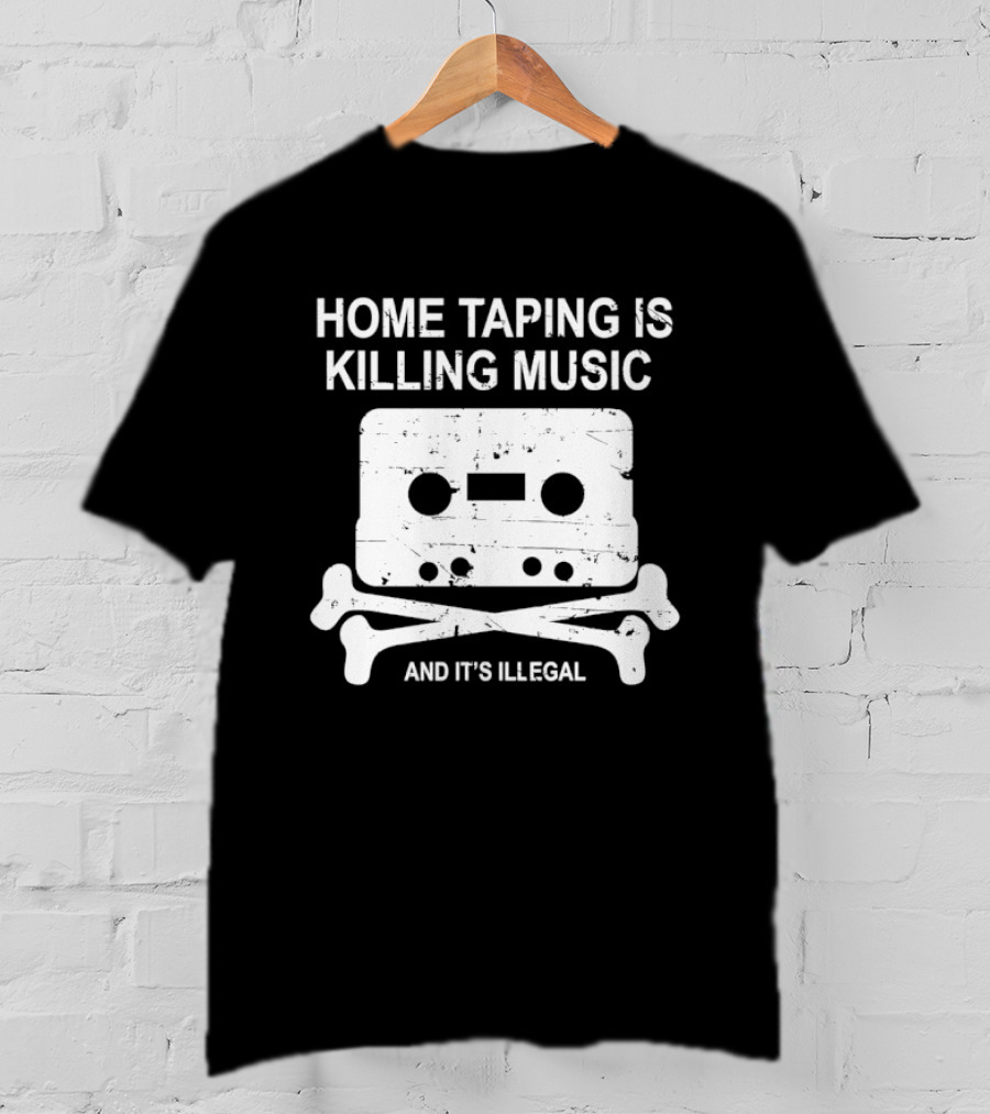 Home Taping Is Killing Music Cassette Skull And Bones It's Illegal T-Shirt