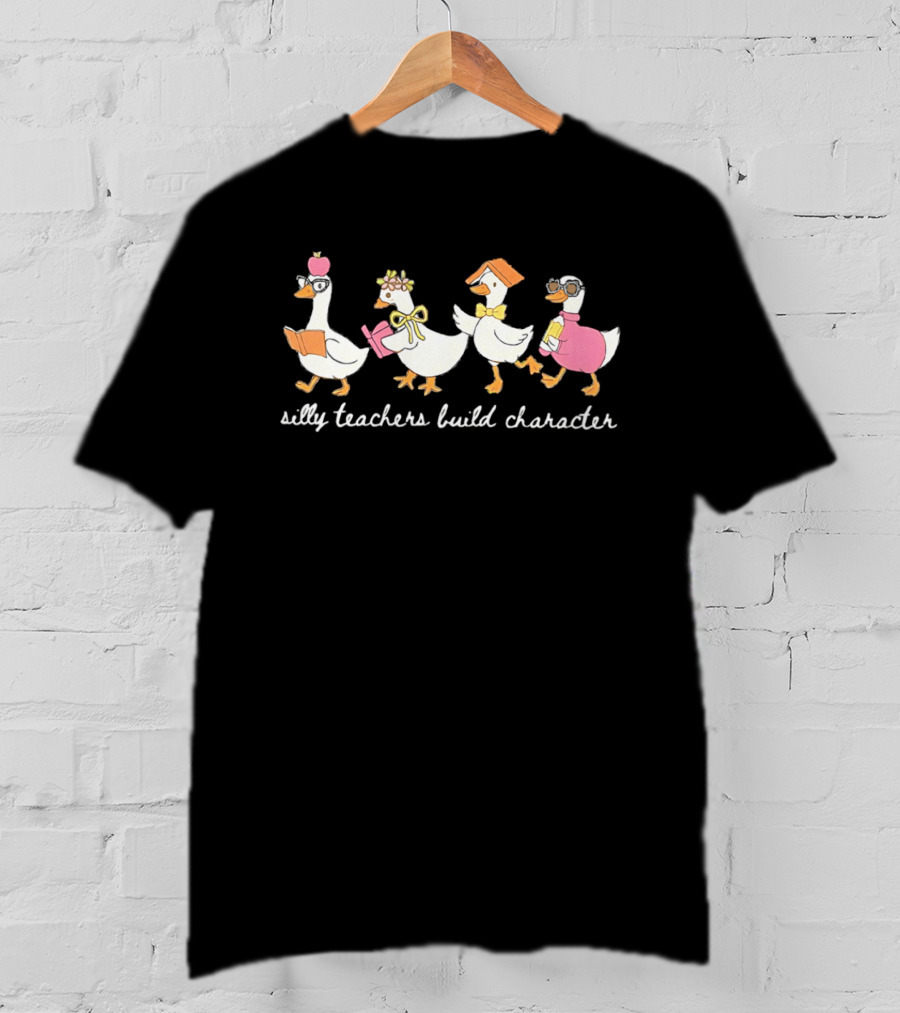 Silly Teachers Build Character Goose Teacher Appreciation T-Shirt
