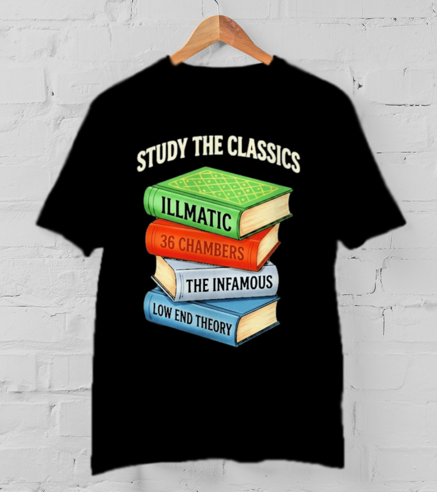 Study The Classics Illmatic 36 Chambers The Infamous Low End Theory Hip Hop Albums T-Shirt