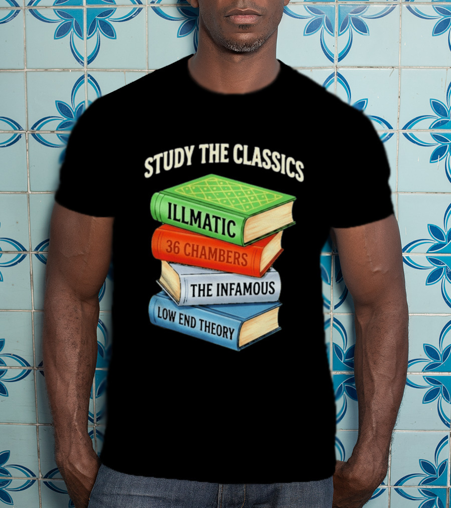 Study The Classics Illmatic 36 Chambers The Infamous Low End Theory Hip Hop Albums T-Shirt