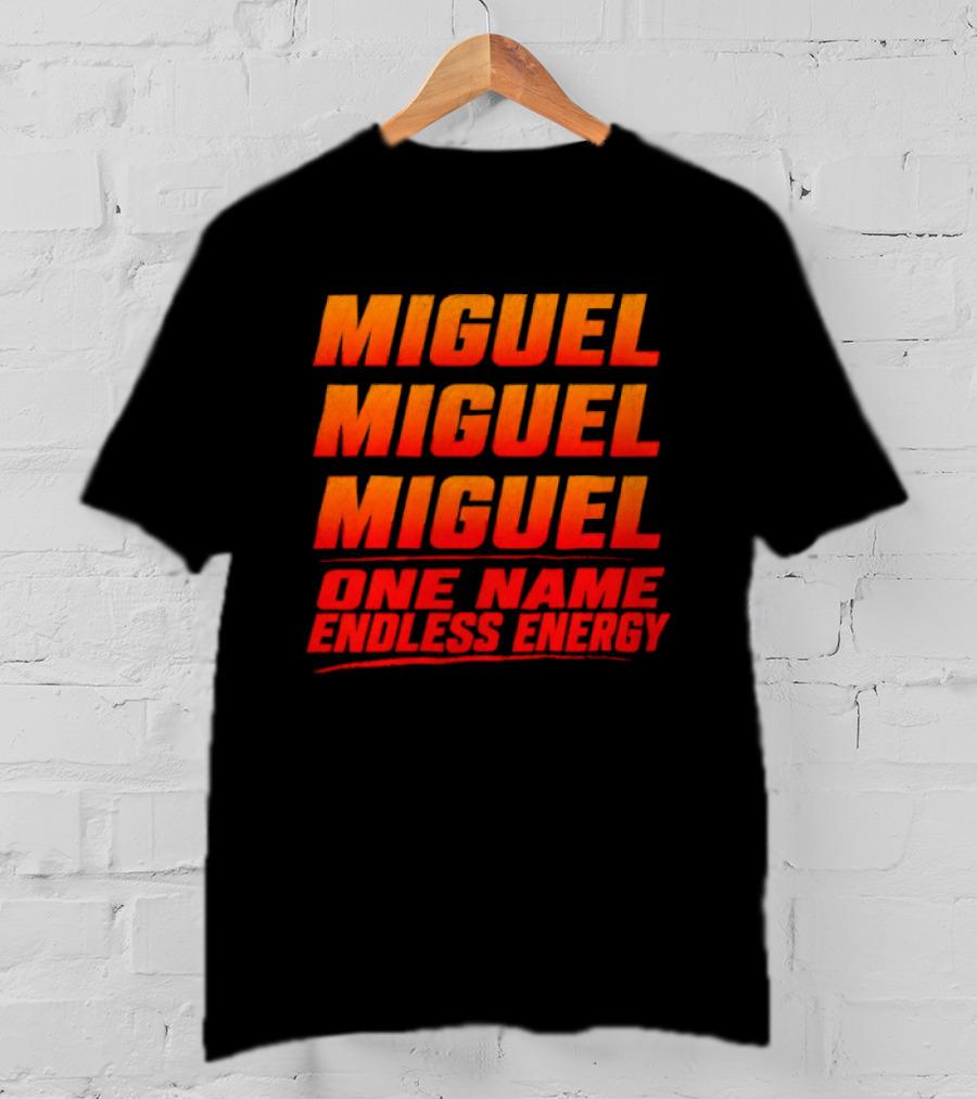 Miguel Miguel Miguel One Name Endless Energy T-Shirt