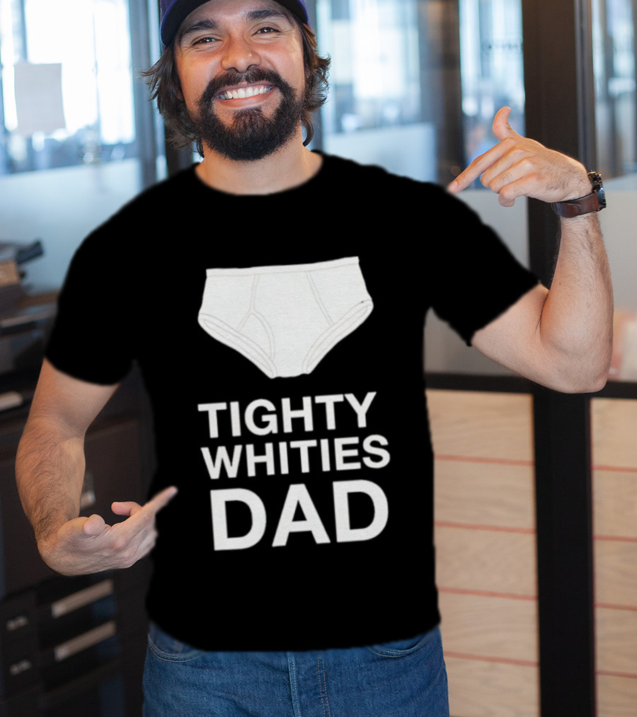 Tighty Whities Dad Underwear Humor Father's Day T-Shirt