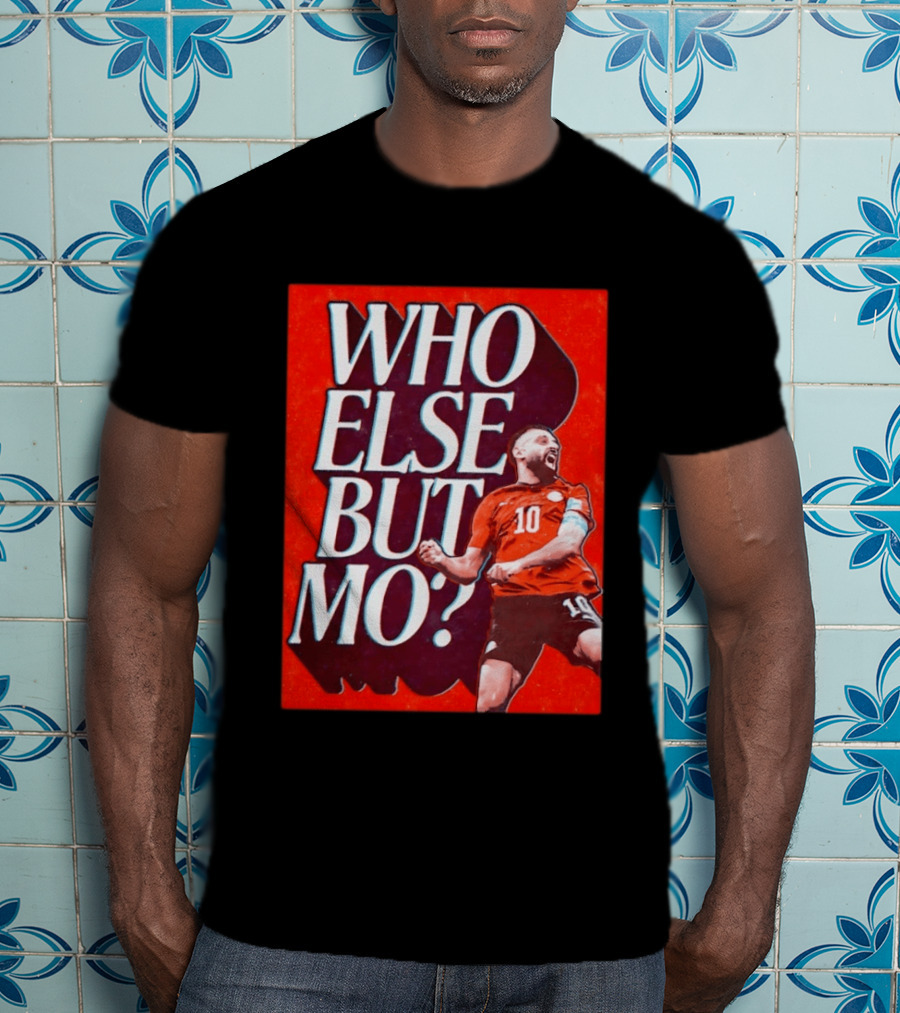 Who Else But Mo Salah Iconic Celebration Red Jersey Number 10 T-Shirt