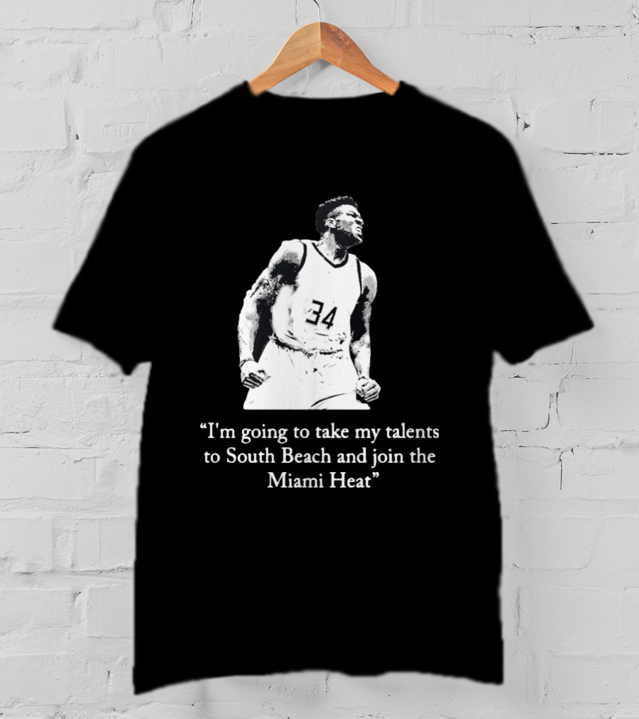 I'm Going To Take My Talents To South Beach And Join The Miami Heat Giannis Antetokounmpo T-Shirt