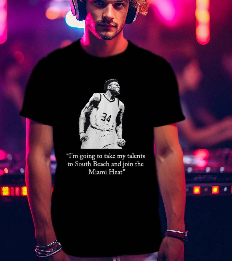 I'm Going To Take My Talents To South Beach And Join The Miami Heat Giannis Antetokounmpo T-Shirt