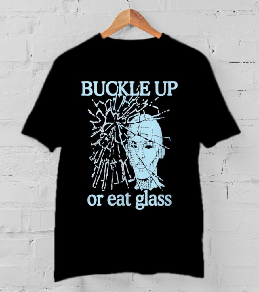 Buckle Up Or Eat Glass Shattered Skull T-Shirt