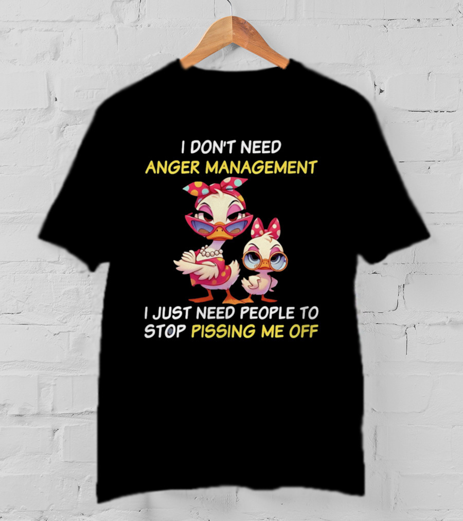 I Don't Need Anger Management I Just Need People To Stop Pissing Me Off Cartoon Duck T-Shirt