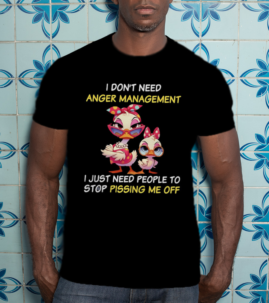 I Don't Need Anger Management I Just Need People To Stop Pissing Me Off Cartoon Duck T-Shirt
