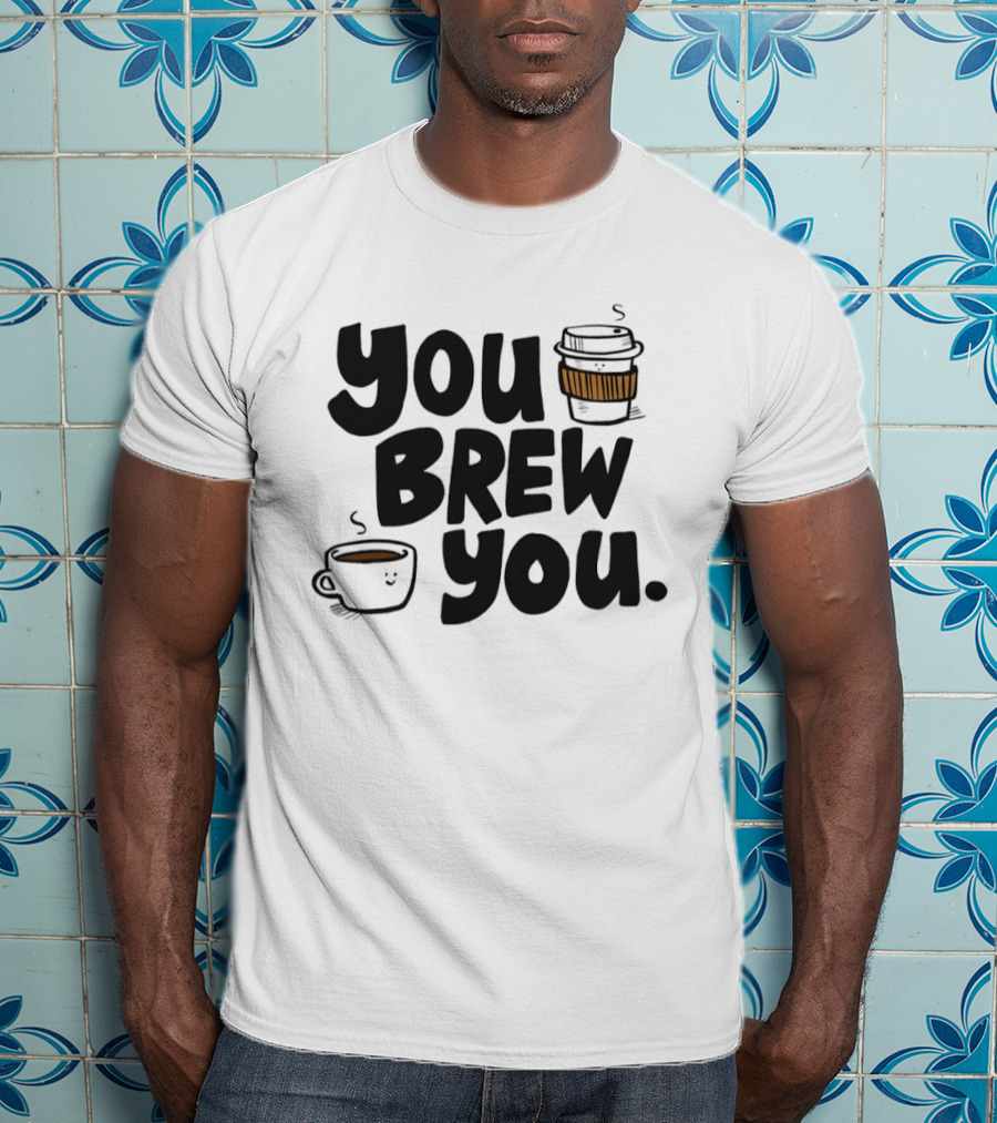 You Brew You Coffee S Cute Coffee Cups With Sleeves T-Shirt