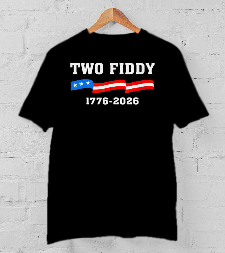 Two Fiddy 1776 2026 American Flag Patriotic 250th Anniversary USA 4th Of July Celebration T-Shirt