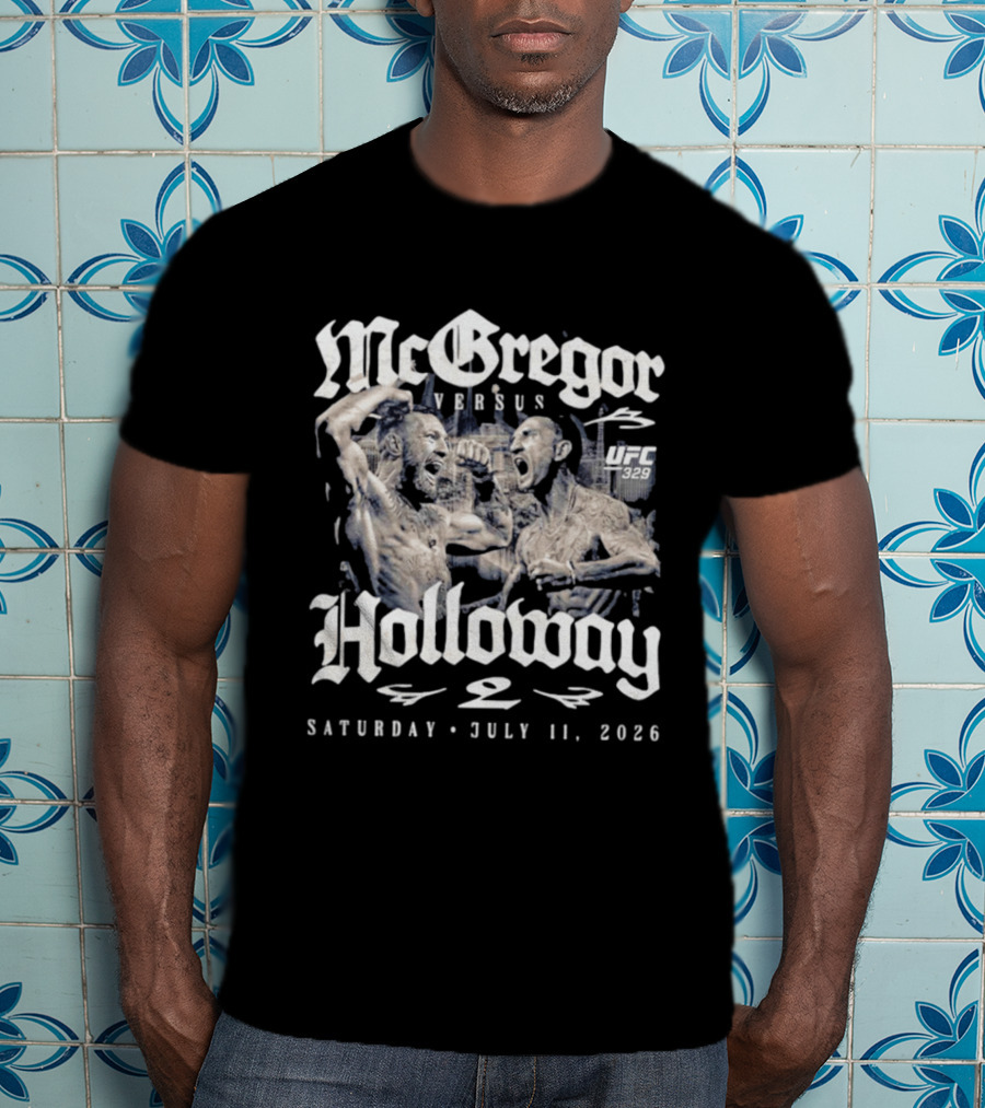 UFC 329 McGregor Vs Holloway 2 July 11 2026 Saturday T-Shirt