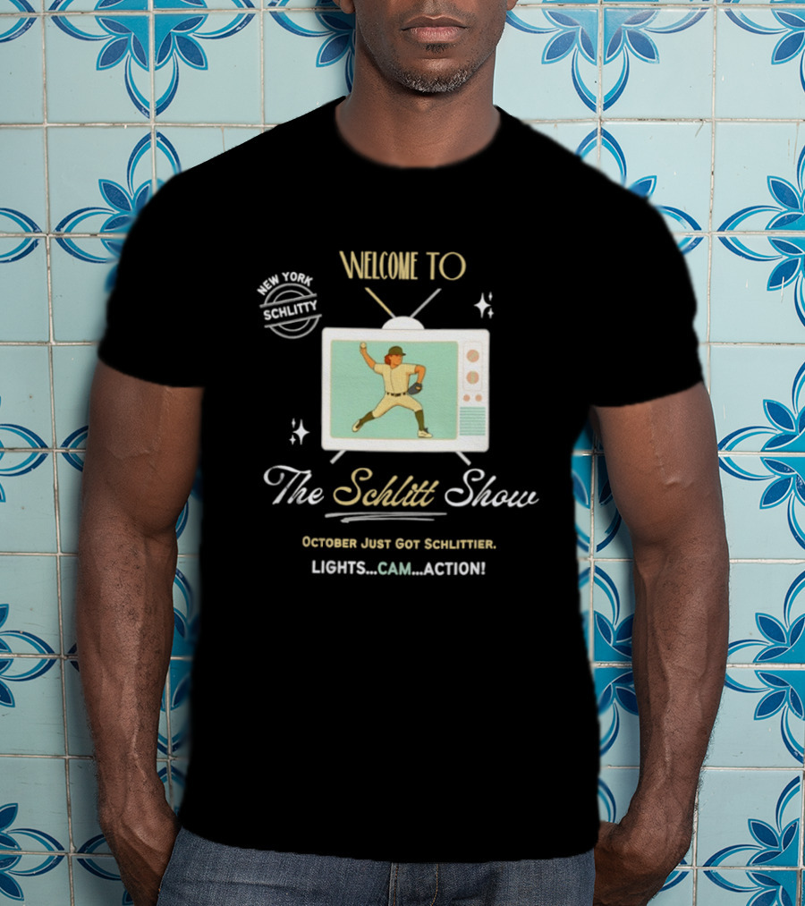 Welcome To The Schlitt Show New York Schlittler Lights Cam Action October Just Got Schlittified T-Shirt