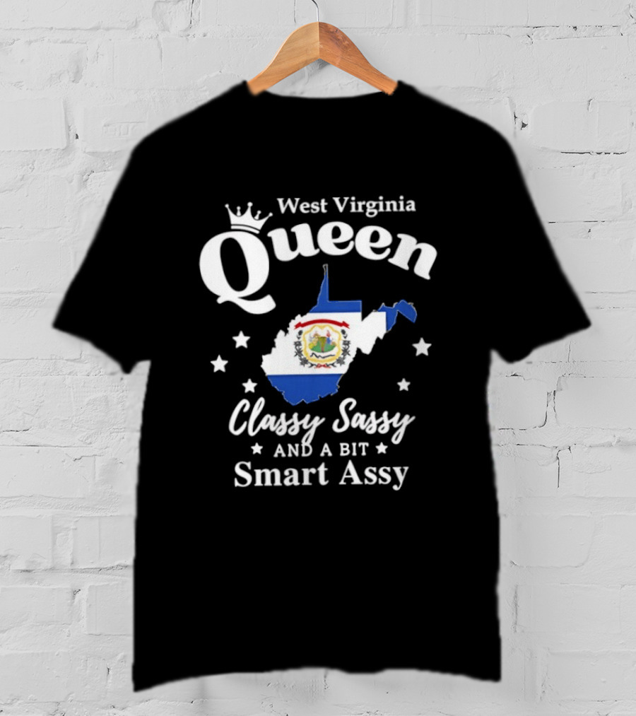 West Virginia Queen Classy Sassy And A Bit Smart Assy Map Design With Crown And State Flag T-Shirt
