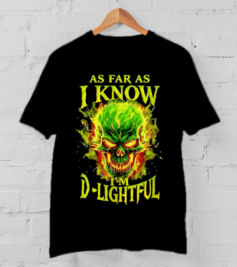 As Far As I Know I'm D Lightful Skull Green Fiery Explosion T-Shirt