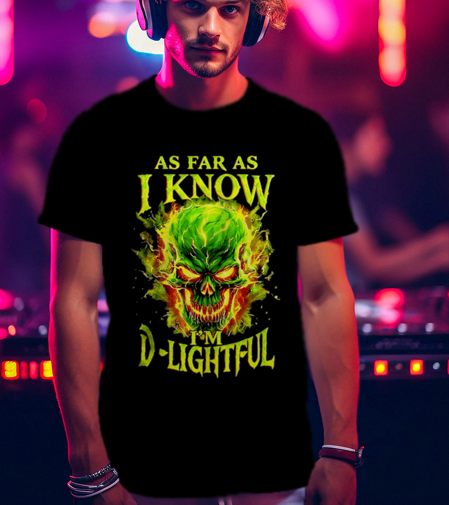 As Far As I Know I'm D Lightful Skull Green Fiery Explosion T-Shirt