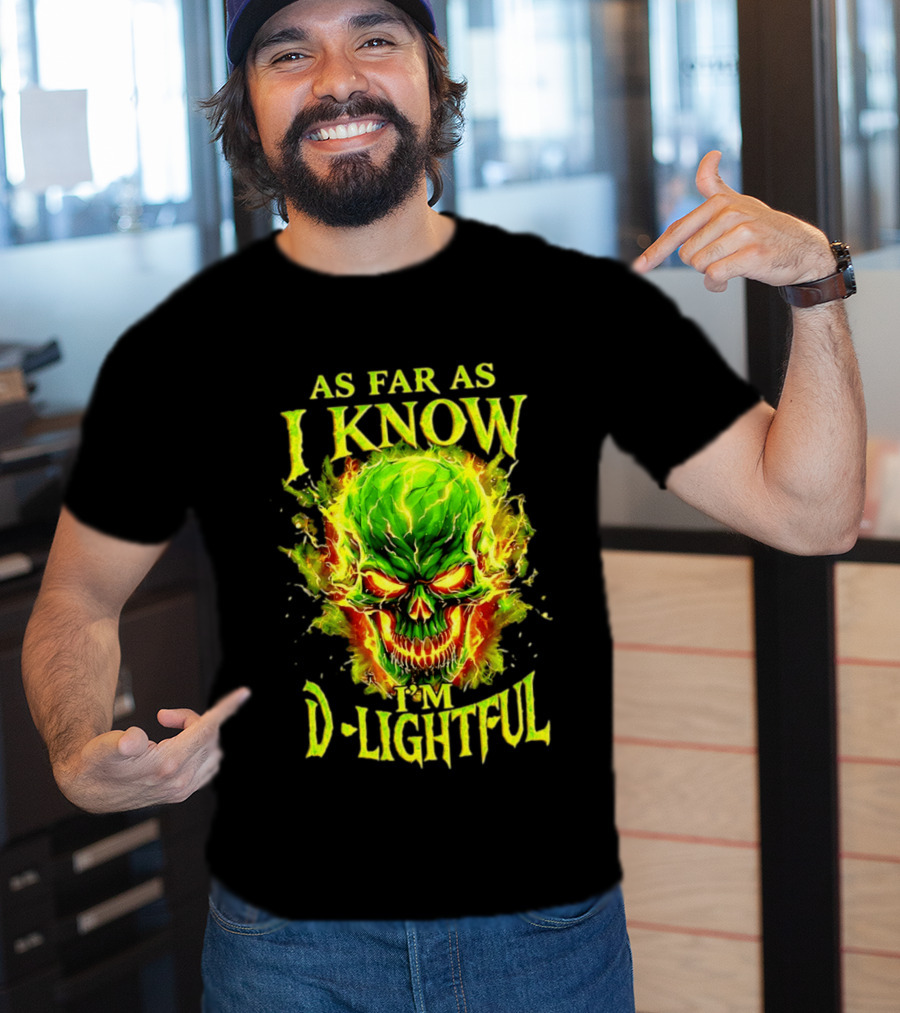 As Far As I Know I'm D Lightful Skull Green Fiery Explosion T-Shirt