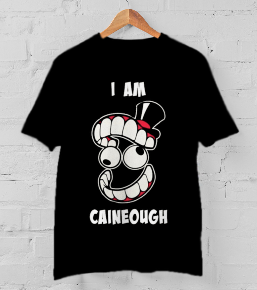 I Am Caineough Cartoon Teeth And Top Hat T-Shirt
