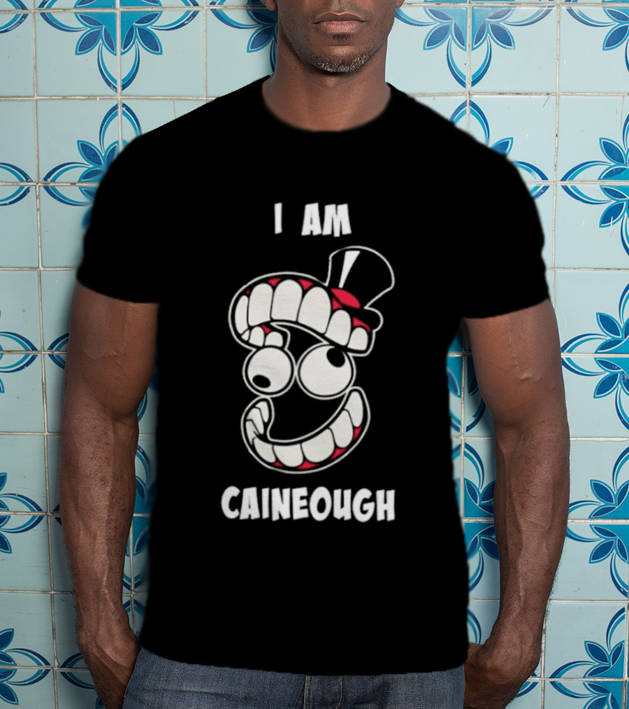 I Am Caineough Cartoon Teeth And Top Hat T-Shirt