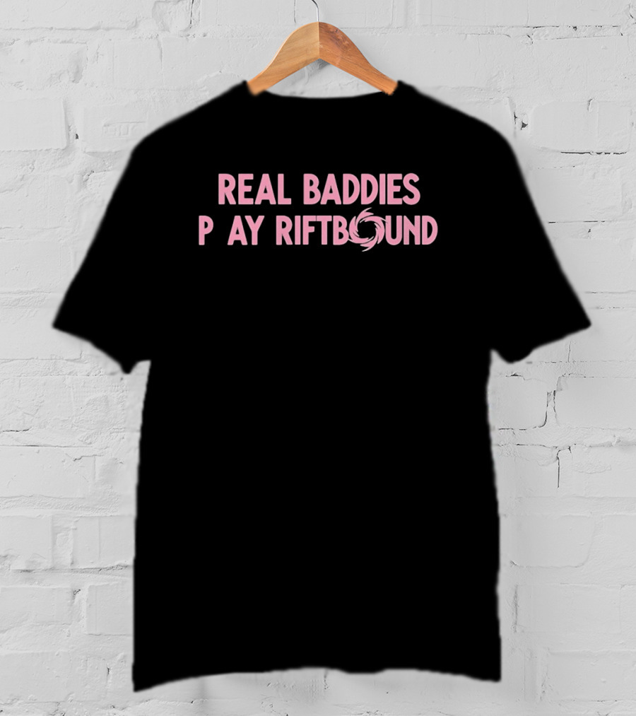 Real Baddies Play Riftbound Gaming T-Shirt