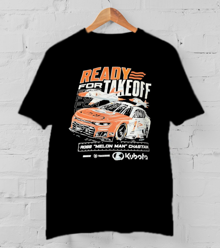 Ross Chastain Melon Man Ready For Takeoff Kubota Trackhouse NASCAR Racecar T-Shirt