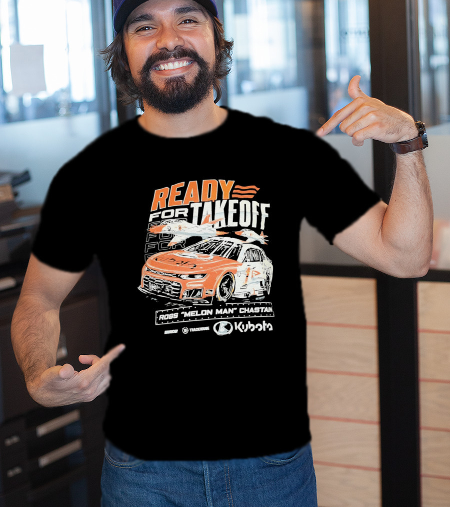 Ross Chastain Melon Man Ready For Takeoff Kubota Trackhouse NASCAR Racecar T-Shirt