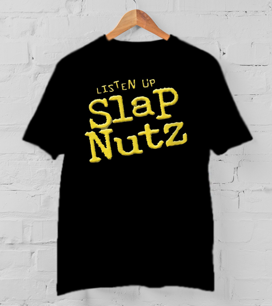 Listen Up Slap Nutz Jeff Jarrett Catchphrase WWE Merchandise T-Shirt