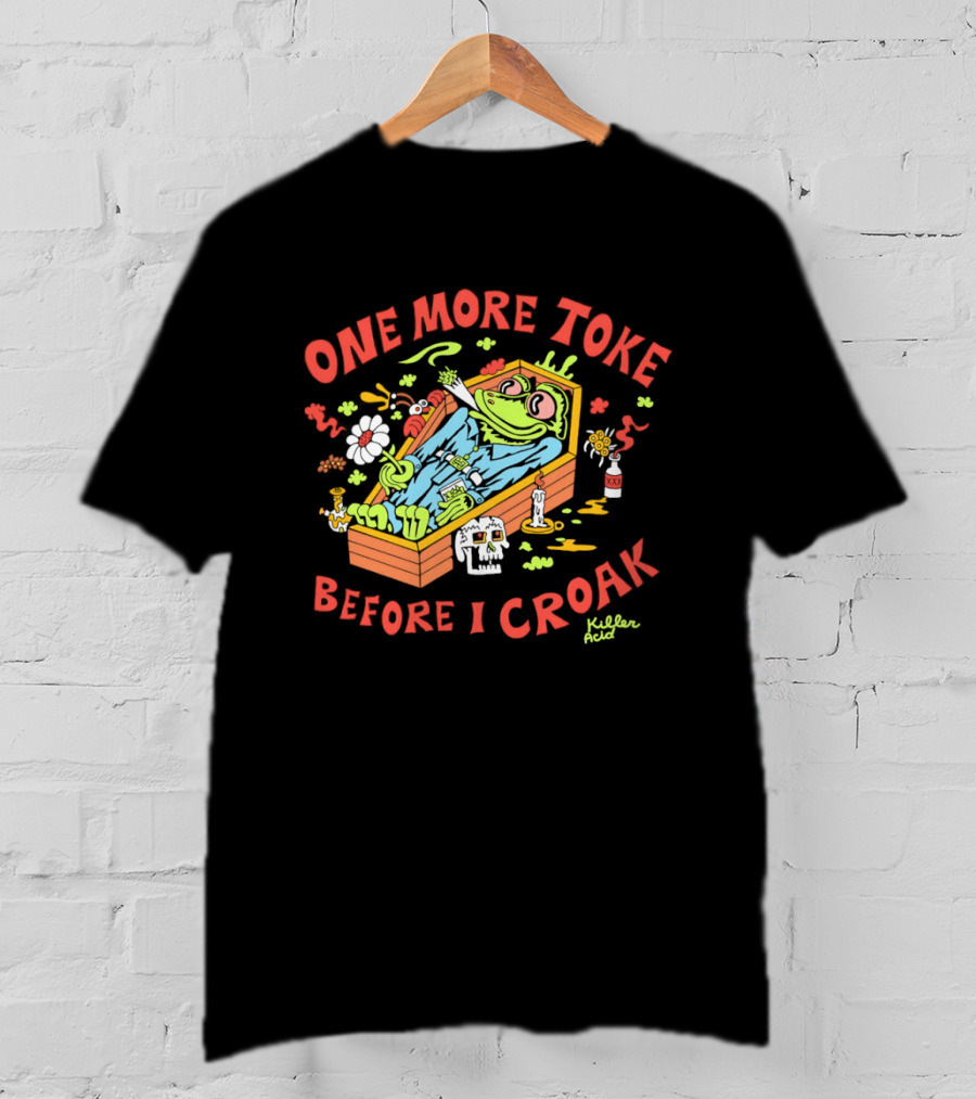 Killer Acid One More Toke Before I Croak Smoking Frog T-Shirt