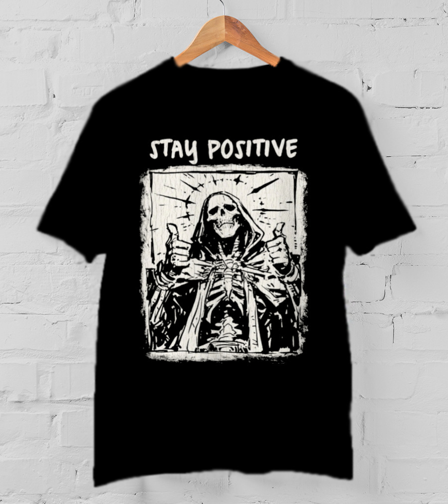 Stay Positive Skeleton Thumbs Up Grim Reaper T-Shirt