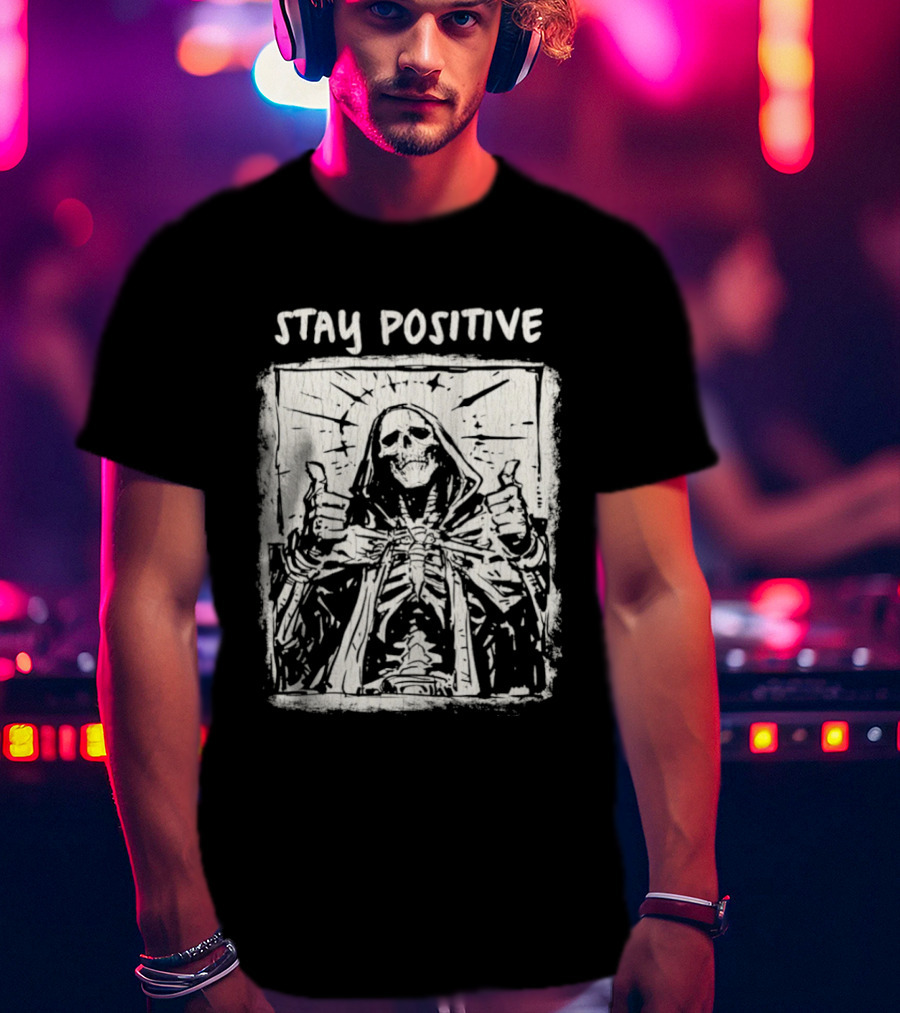 Stay Positive Skeleton Thumbs Up Grim Reaper T-Shirt