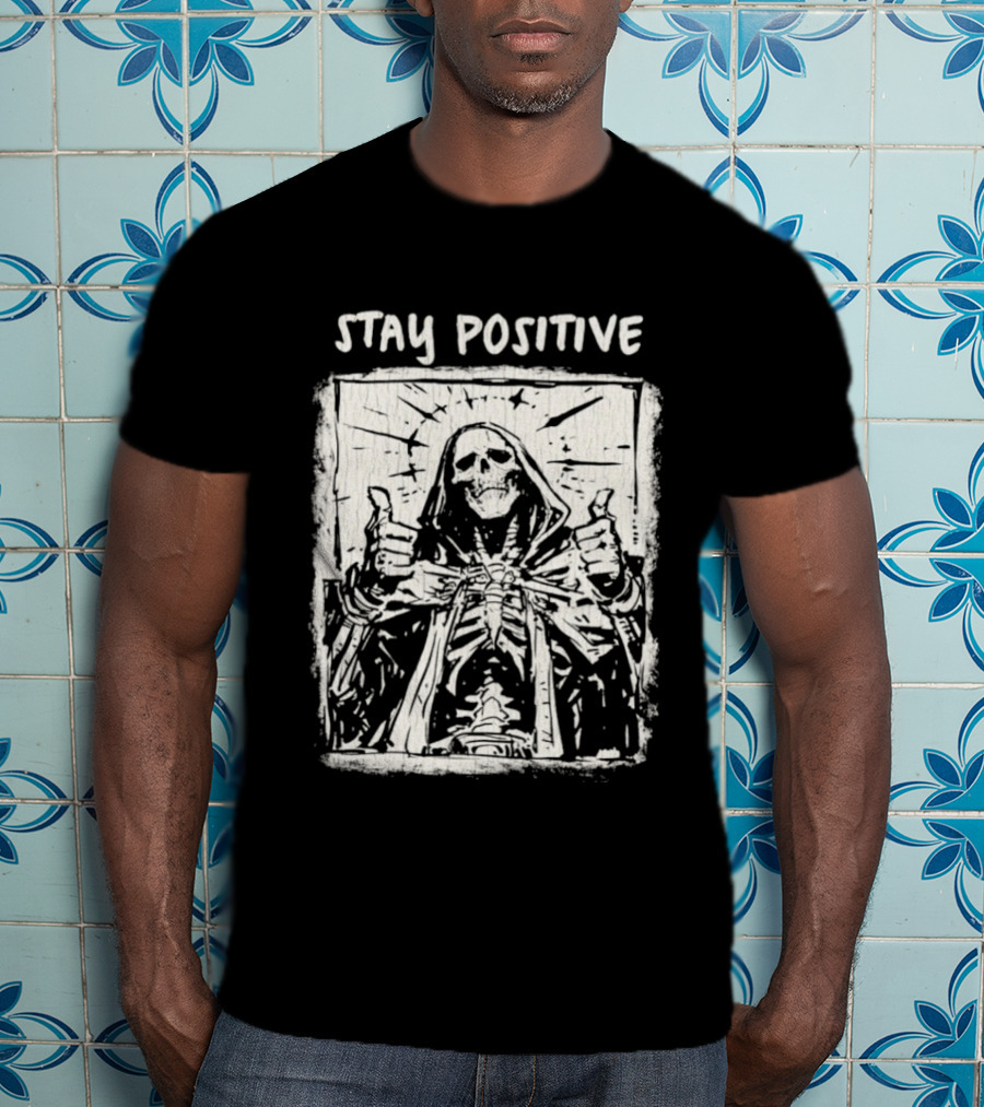Stay Positive Skeleton Thumbs Up Grim Reaper T-Shirt