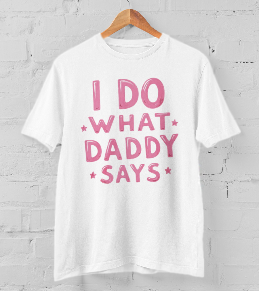 I Do What Daddy Says Pink Text With Stars T-Shirt