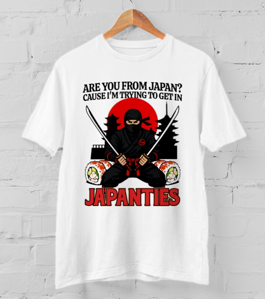 Are You From Japan Cause I'm Trying To Get In Japanties Ninja Pagoda And Red Sun T-Shirt