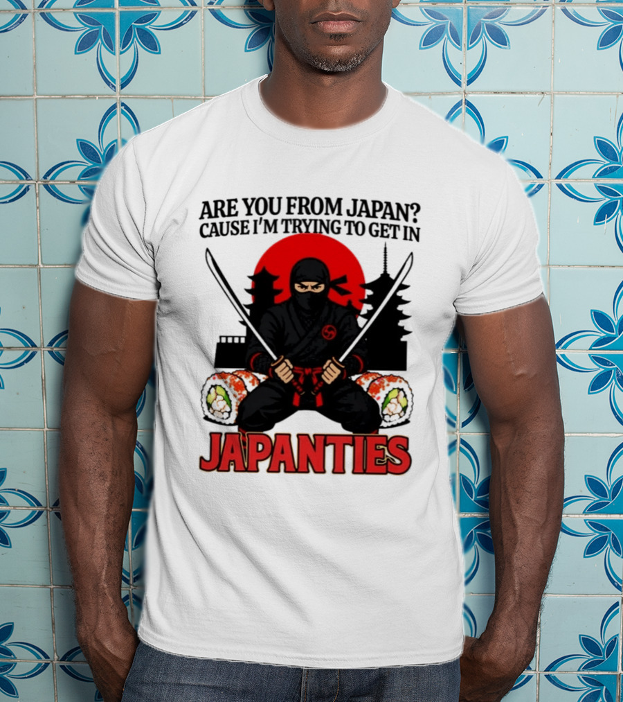 Are You From Japan Cause I'm Trying To Get In Japanties Ninja Pagoda And Red Sun T-Shirt