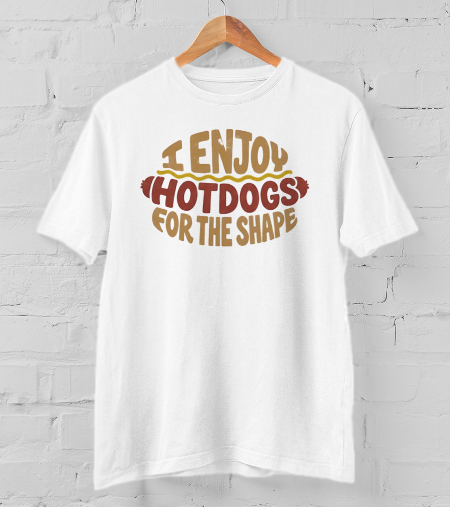 I Enjoy Hotdogs For The Shape Playful Food Lover Phrase T-Shirt