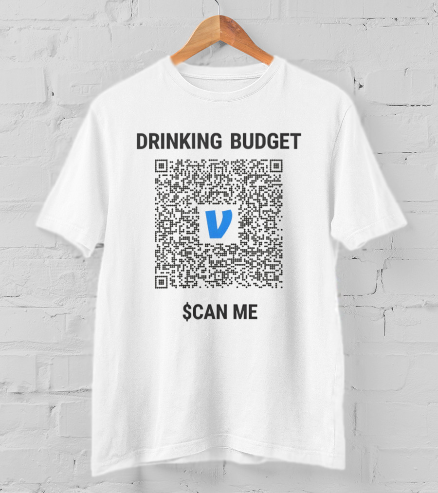 Drinking Budget Scan Me QR Code Venmo Payment T-Shirt