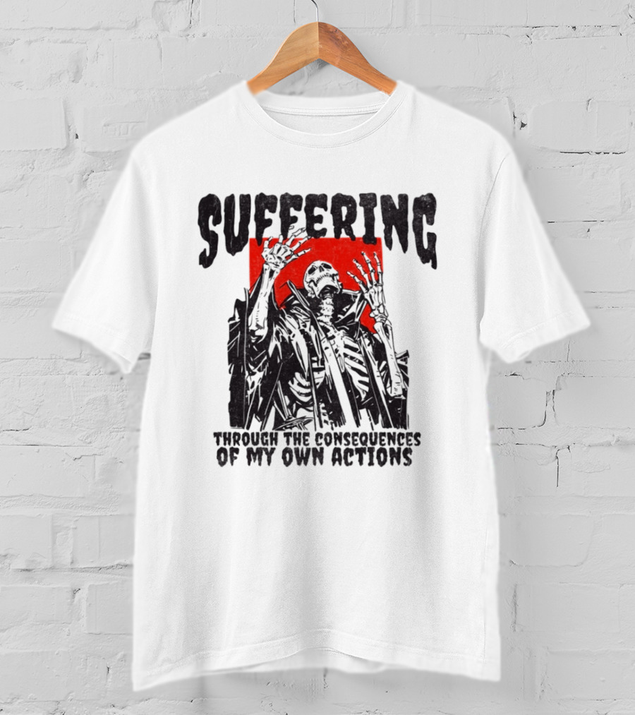 Suffering Through The Consequences Of My Own Actions Zombie T-Shirt