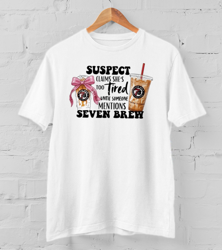 Suspect Claims She's Too Tired Until Someone Mentions Seven Brew Coffee Cups Bow Straw T-Shirt