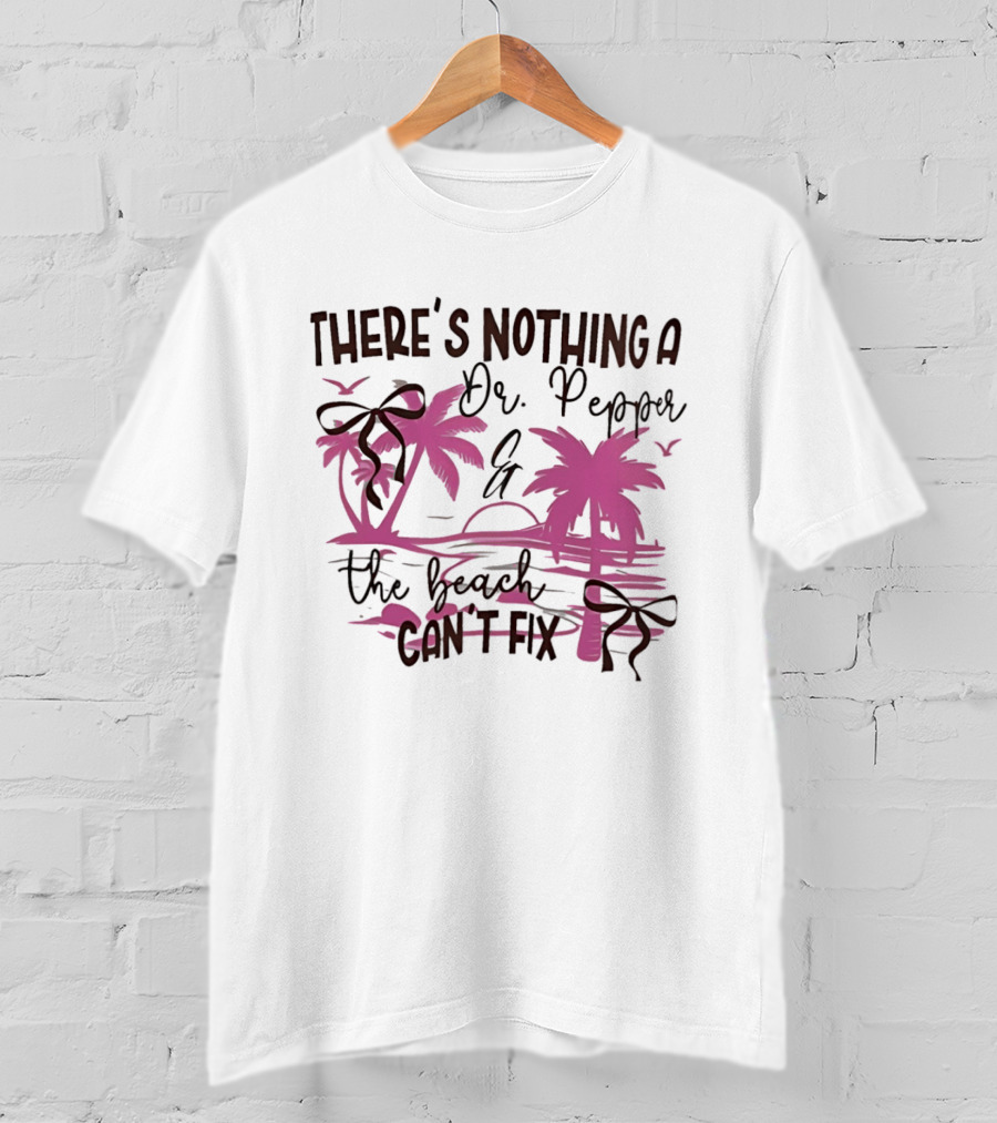 There's Nothing A Dr Pepper And The Beach Can't Fix Palm Trees Bows T-Shirt