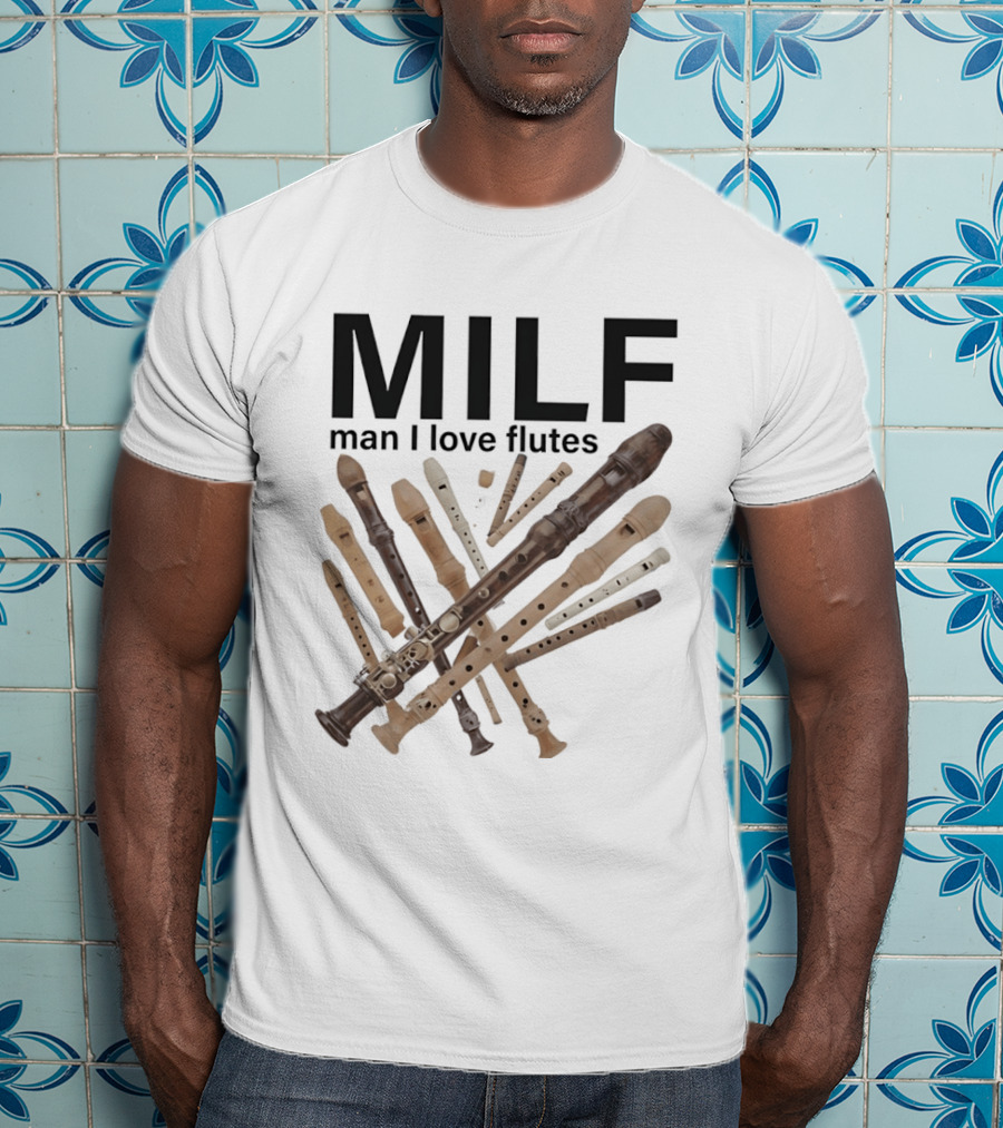 MILF Man I Love Flutes Funny Musical Instruments Playful Recorder T-Shirt