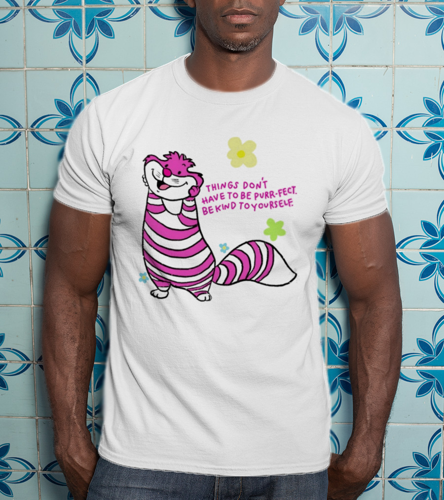 Things Don't Have To Be Purr Fect Be Kind To Yourself Striped Cat With Flowers T-Shirt