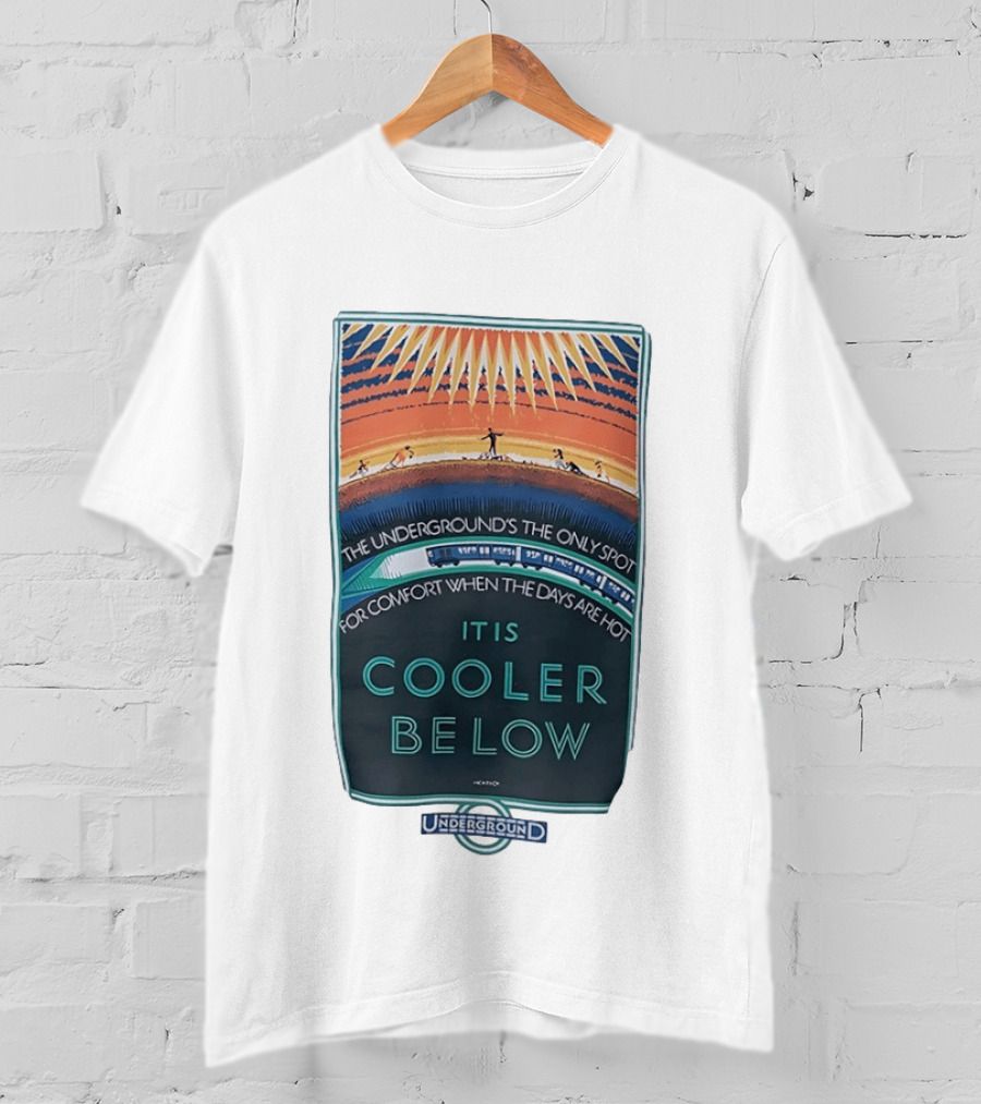 The Underground's Only Spot For Comfort When Days Are Hot It Is Cooler Below T-Shirt