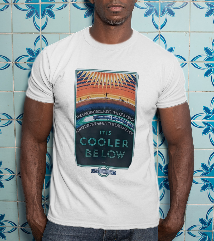 The Underground's Only Spot For Comfort When Days Are Hot It Is Cooler Below T-Shirt