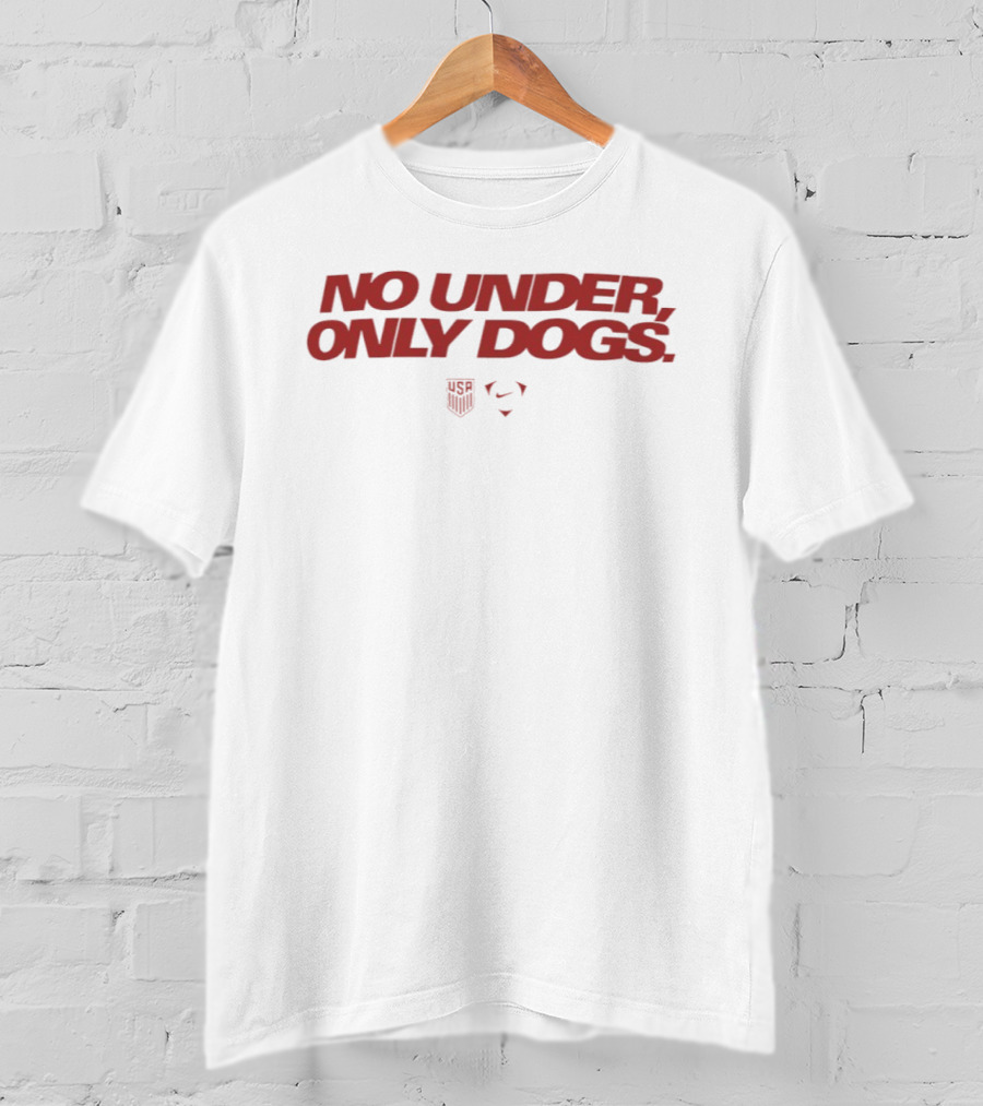 USMNT No Under Only Dogs Nike Swoosh Soccer Team T-Shirt