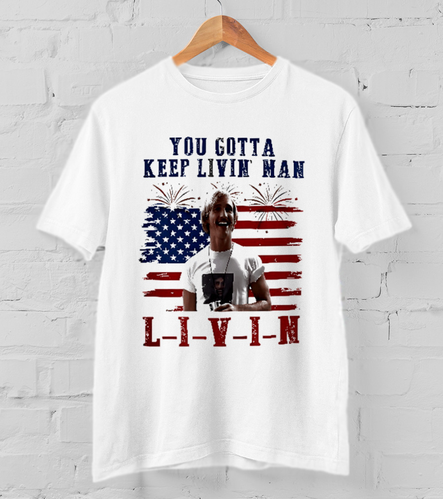 David Wooderson You Gotta Keep Livin Man Fourth Of July USA Flag Fireworks T-Shirt