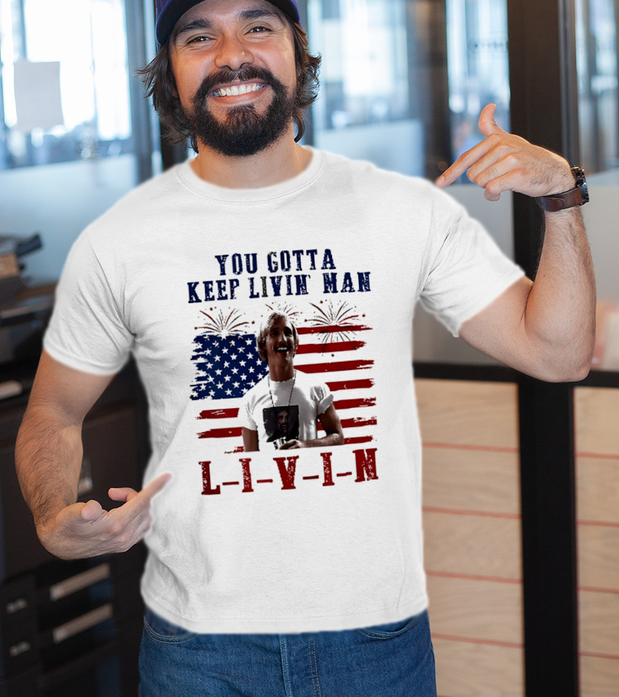 David Wooderson You Gotta Keep Livin Man Fourth Of July USA Flag Fireworks T-Shirt