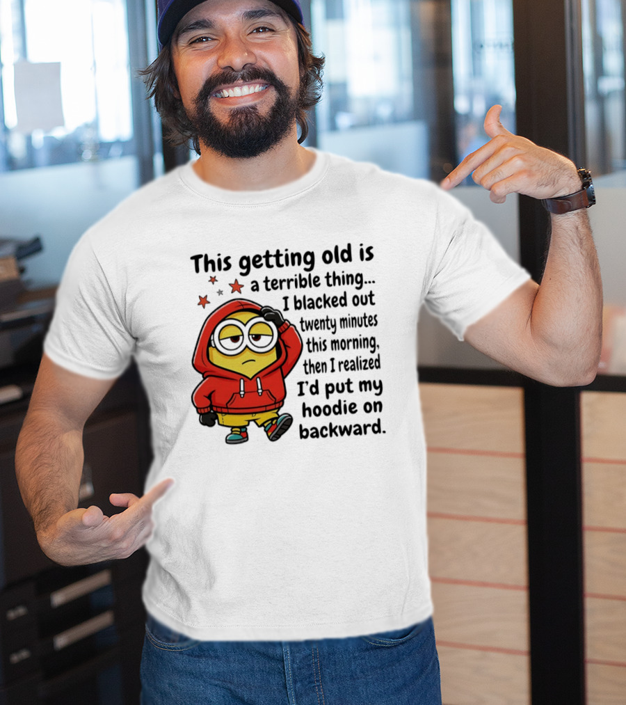 This Getting Old Is A Terrible Thing Minion Backward Humor T-Shirt