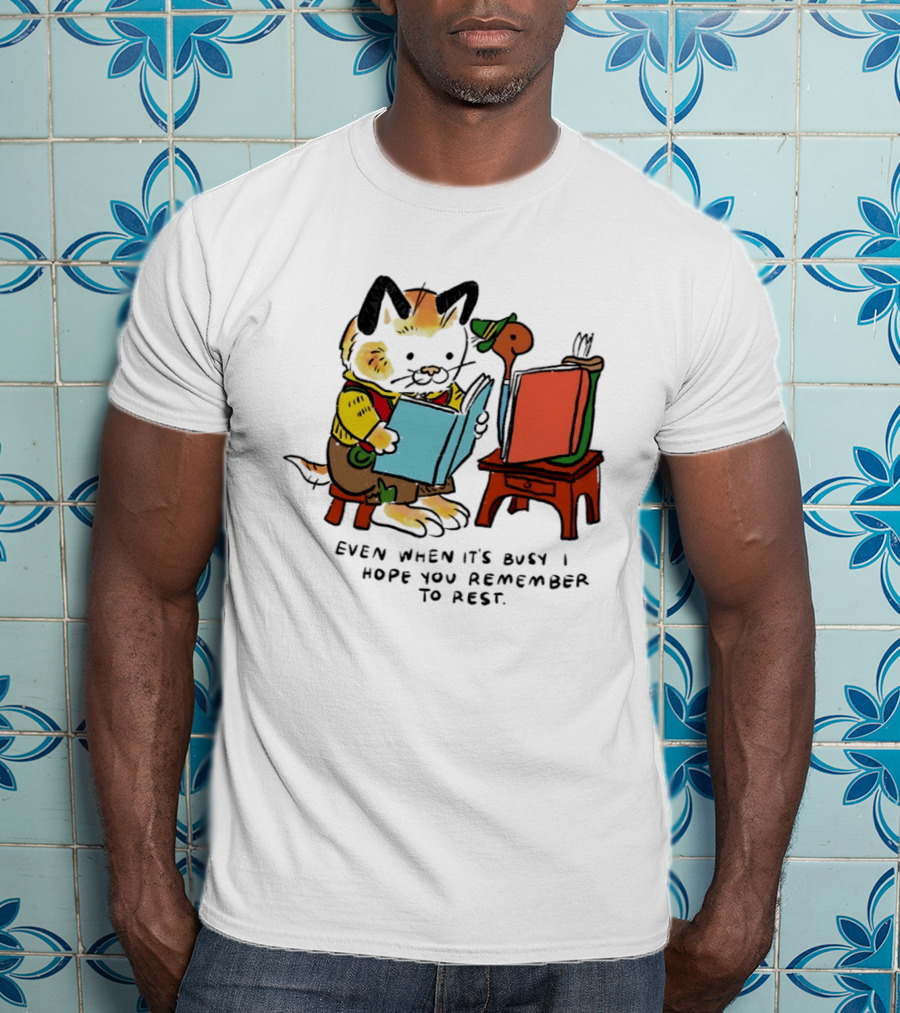 Even When It's Busy Remember To Rest Cute Cat T-Shirt